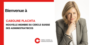 Caroline Plachta, nouvelle membre du Cercle Suisse des Administratrices