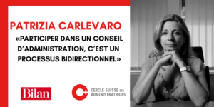 Patrizia Carlevaro «Participer dans un conseil d’administration, c’est un processus bidirectionnel»